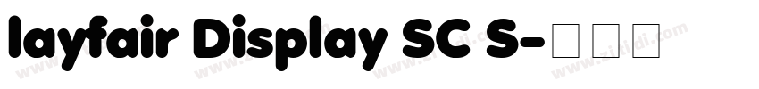 layfair Display SC S字体转换 layfair Display SC S字体转换